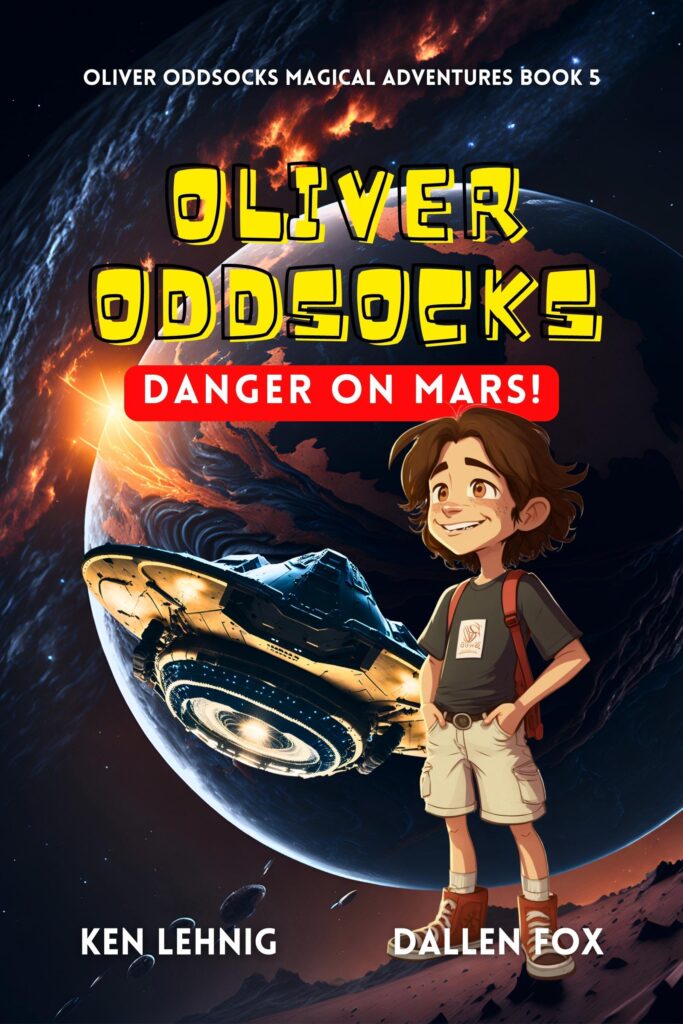 Oliver Oddsocks Danger On Mars! Oliver Oddsocks Magical Adventures Series book #5.